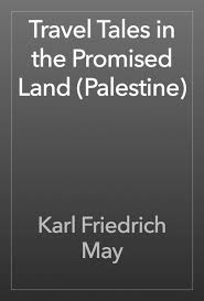 Travel Tales in the Promised Land (Palestine)